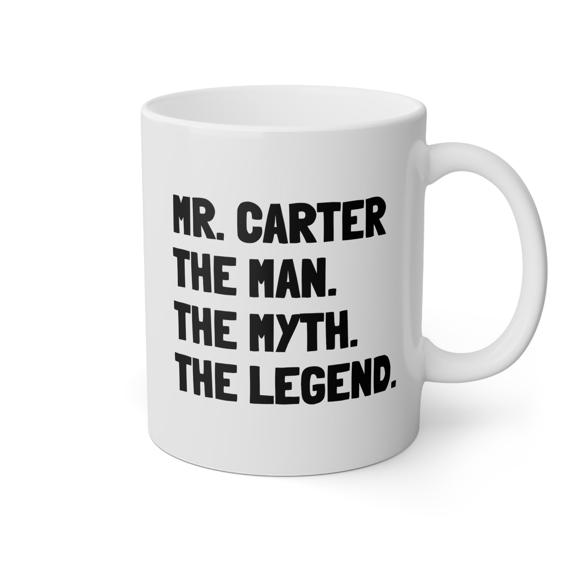 Mr. Carter The Man. The Myth. The Legend. 11oz white funny large coffee mug gift for male teacher end of year appreciation custom name waveywares wavey wares wavywares wavy wares