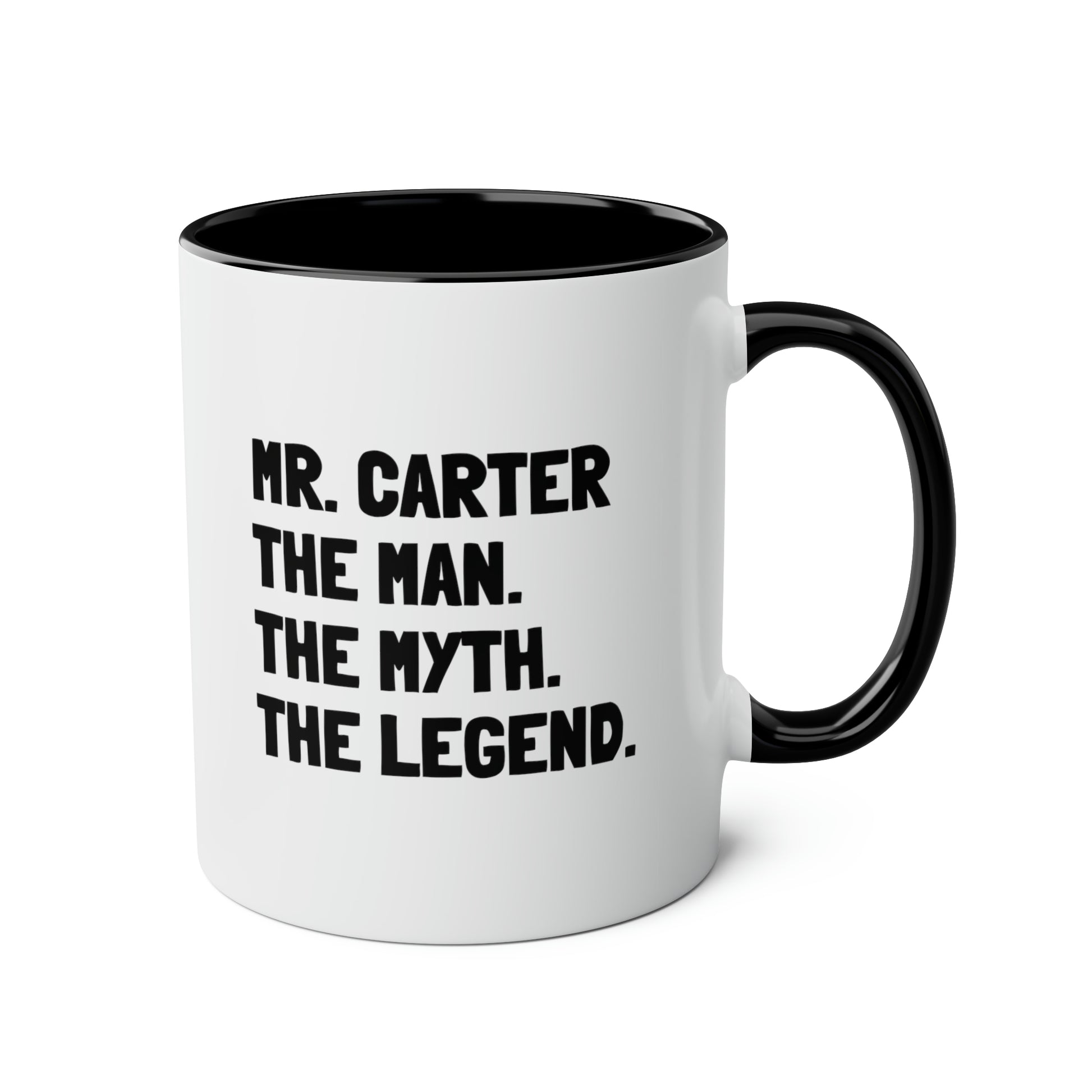 Mr. Carter The Man. The Myth. The Legend. 11oz white with black accent funny large coffee mug gift for male teacher end of year appreciation custom name waveywares wavey wares wavywares wavy wares