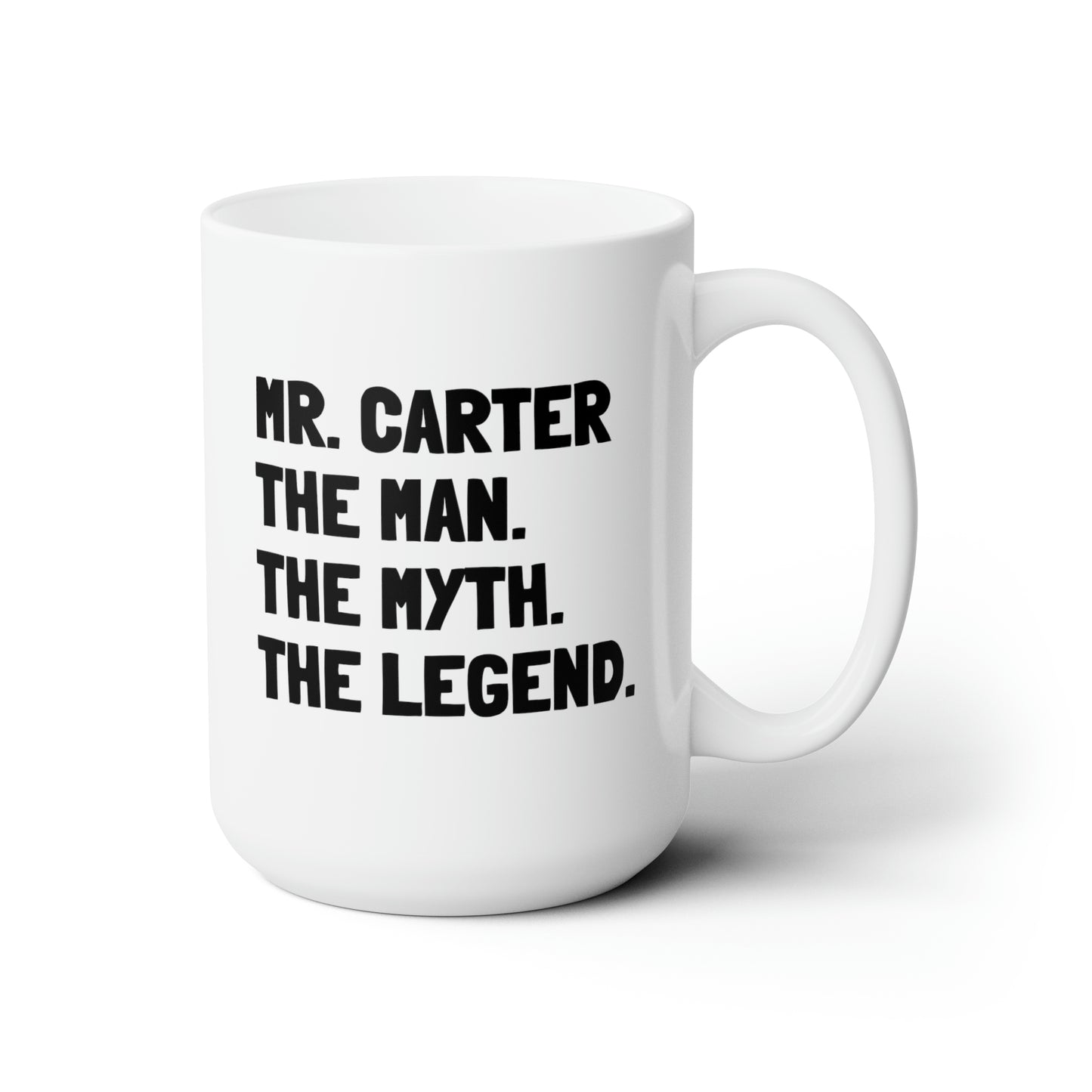 Mr. Carter The Man. The Myth. The Legend. 15oz white funny large coffee mug gift for male teacher end of year appreciation custom name waveywares wavey wares wavywares wavy wares