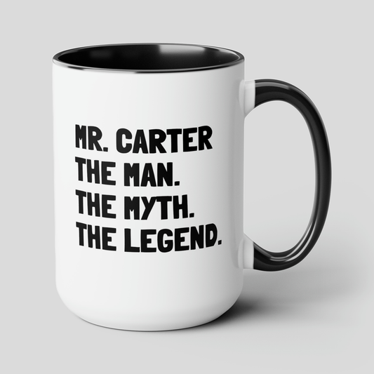 Mr. Carter The Man. The Myth. The Legend. 15oz white with black accent funny large coffee mug gift for male teacher end of year appreciation custom name waveywares wavey wares wavywares wavy wares cover