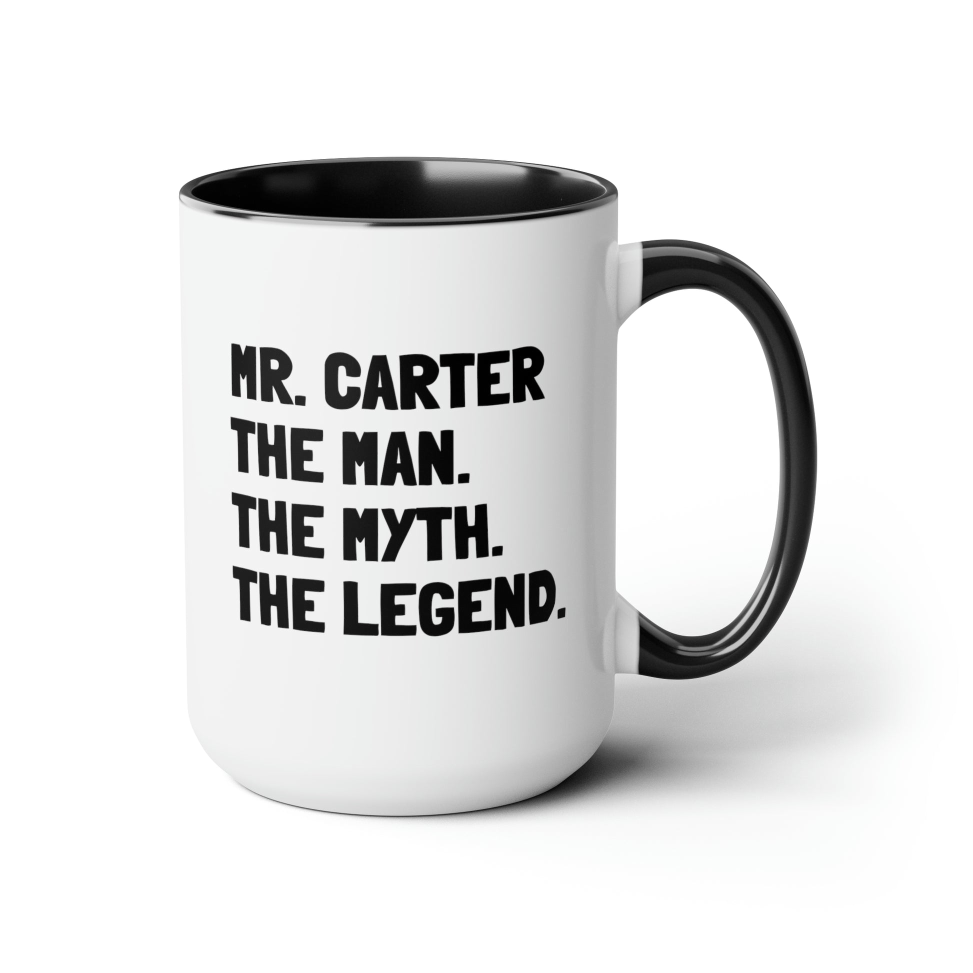 Mr. Carter The Man. The Myth. The Legend. 15oz white with black accent funny large coffee mug gift for male teacher end of year appreciation custom name waveywares wavey wares wavywares wavy wares