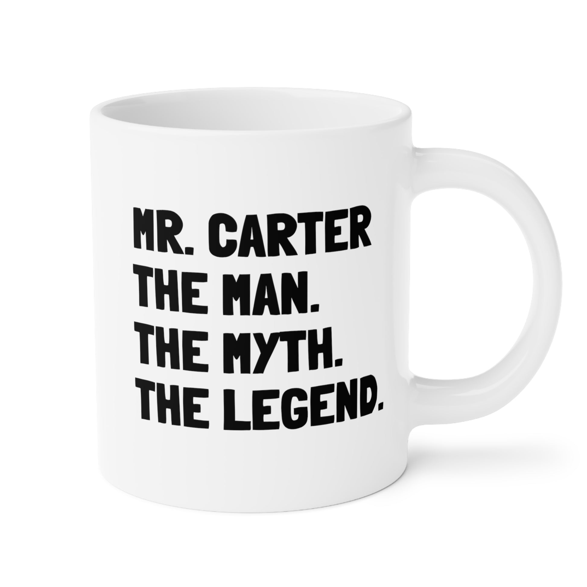 Mr. Carter The Man. The Myth. The Legend. 20oz white funny large coffee mug gift for male teacher end of year appreciation custom name waveywares wavey wares wavywares wavy wares