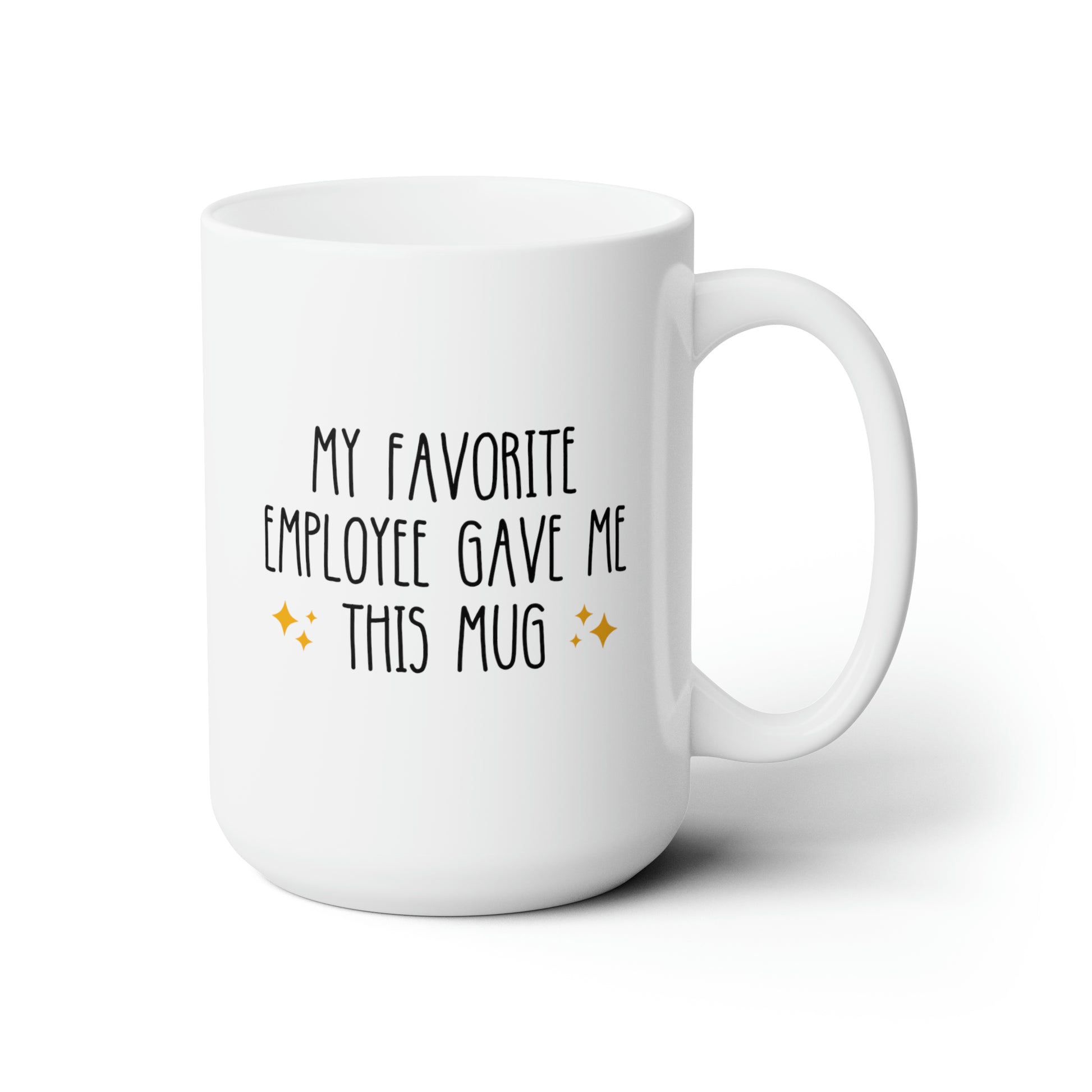 My Favorite Employee Gave Me This Mug 15oz white funny large coffee mug gift for boss work office cup manager team leader best ever waveywares wavey wares wavywares wavy wares