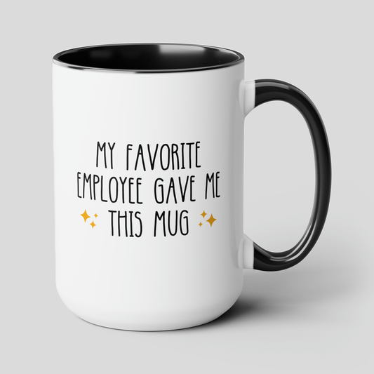 My Favorite Employee Gave Me This Mug 15oz white with black accent funny large coffee mug gift for boss work office cup manager team leader best ever waveywares wavey wares wavywares wavy wares cover