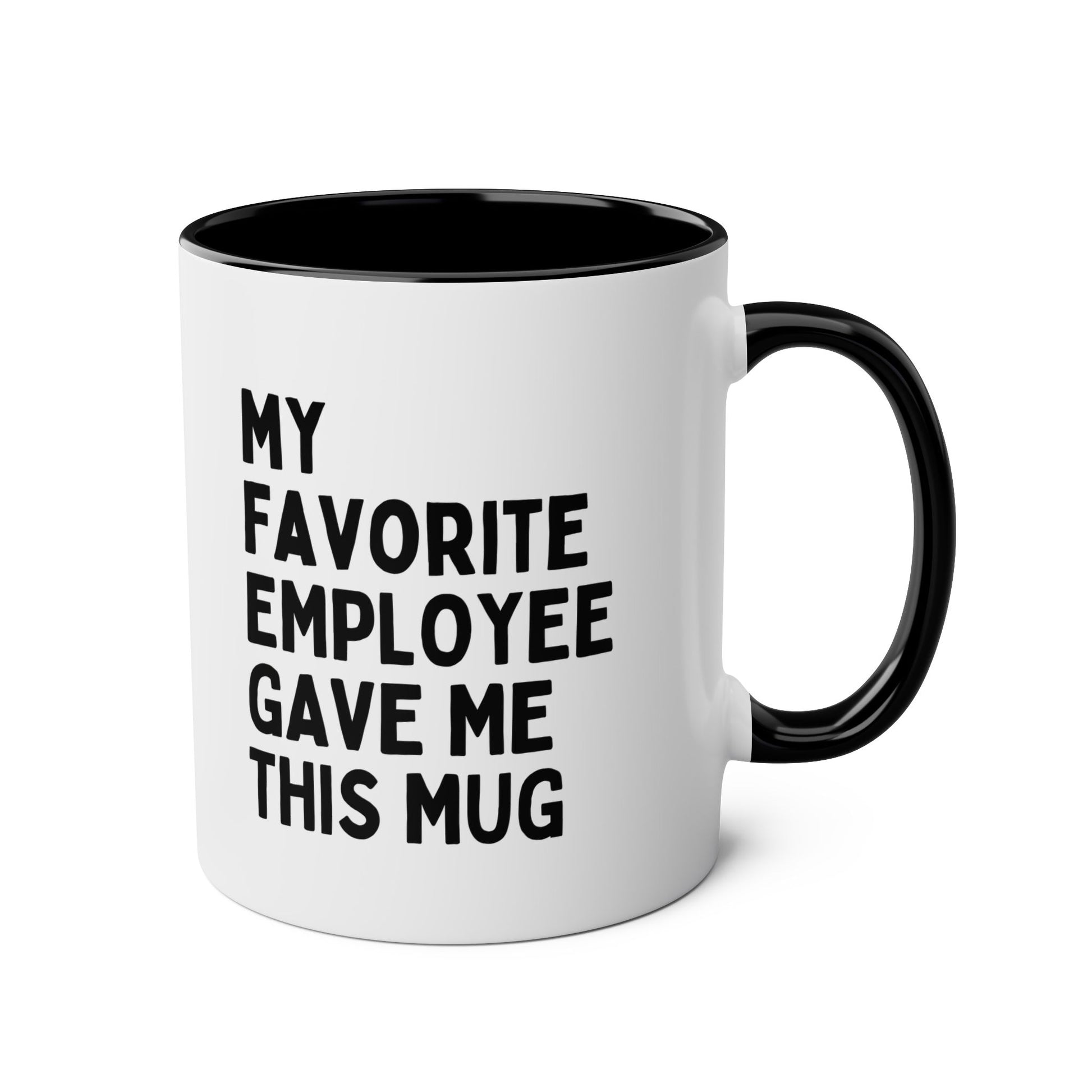 My Favorite Employee Gave Me This Mug 2 11oz white with black accent funny large coffee mug gift for boss day colleague manager secret santa birthday Christmas waveywares wavey wares wavywares wavy wares 