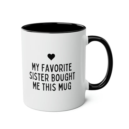 My Favorite Sister Bought Me This Mug 11oz white with black accent funny large coffee mug gift for brother sister sibling family birthday waveywares wavey wares wavywares wavy wares