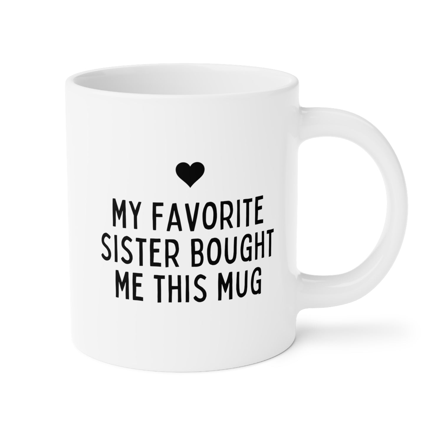 My Favorite Sister Bought Me This Mug 20oz white funny large coffee mug gift for brother sister sibling family birthday waveywares wavey wares wavywares wavy wares