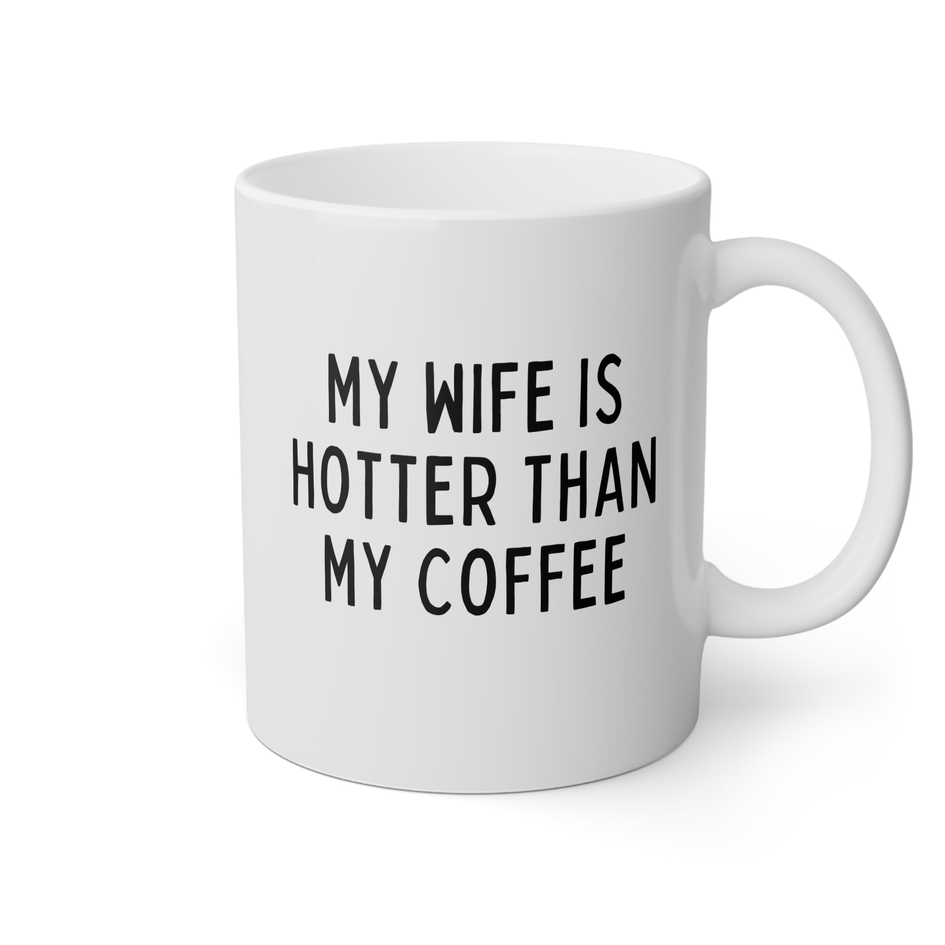 My Wife Is Hotter Than My Coffee 11oz white funny large coffee mug gift for husband lover anniversary Valentine's novelty waveywares wavey wares wavywares wavy wares