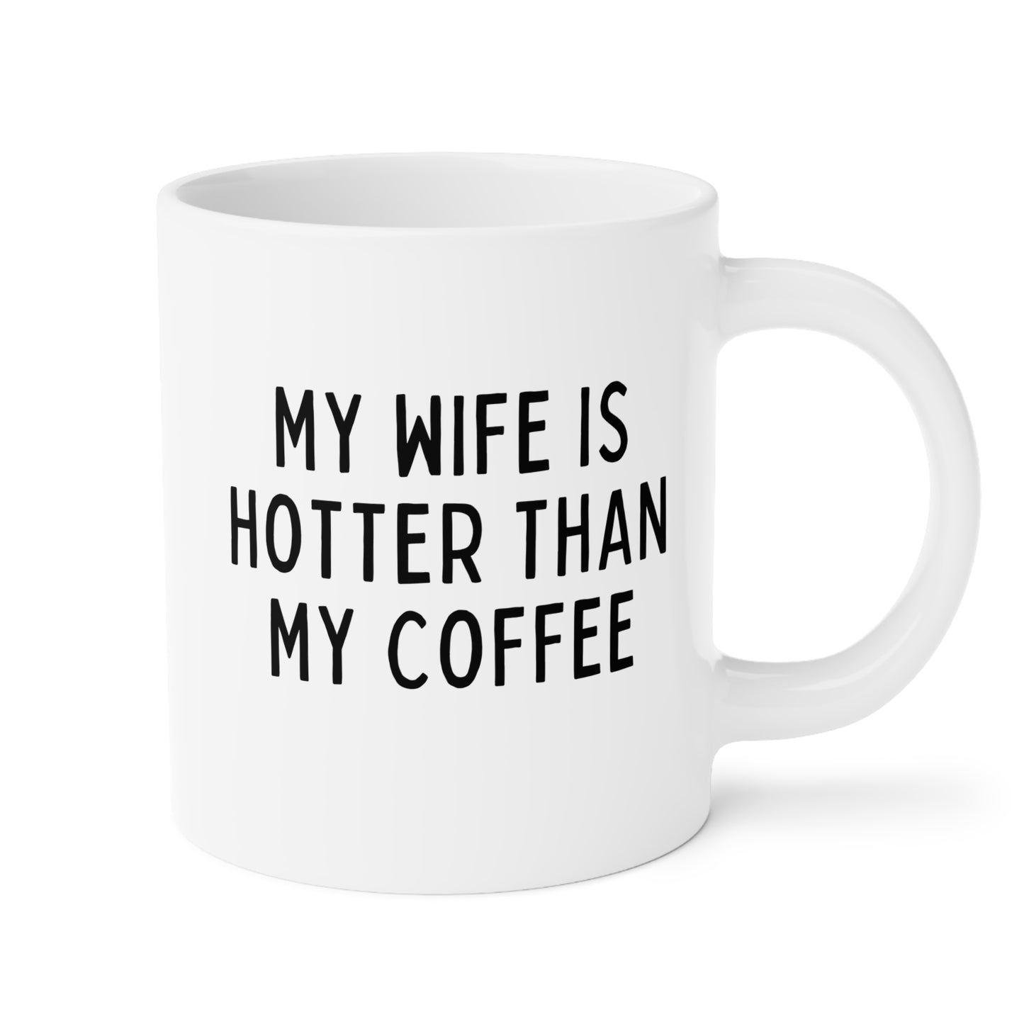 My Wife Is Hotter Than My Coffee 20oz white funny large coffee mug gift for husband lover anniversary Valentine's novelty waveywares wavey wares wavywares wavy wares