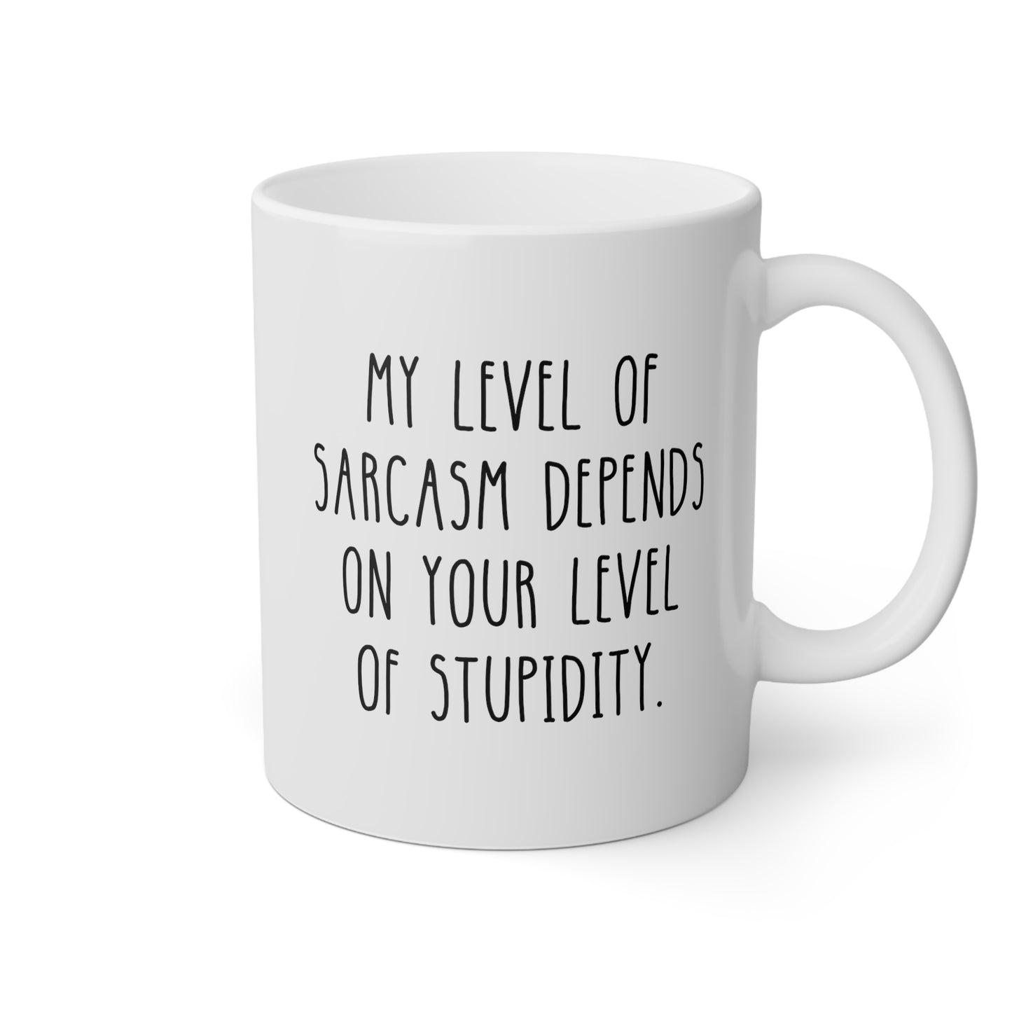 My Level Of Sarcasm Depends On Your Level Of Stupidity 11oz white funny large coffee mug gift novelty ceramic cup sarcastic waveywares wavey wares wavywares wavy wares