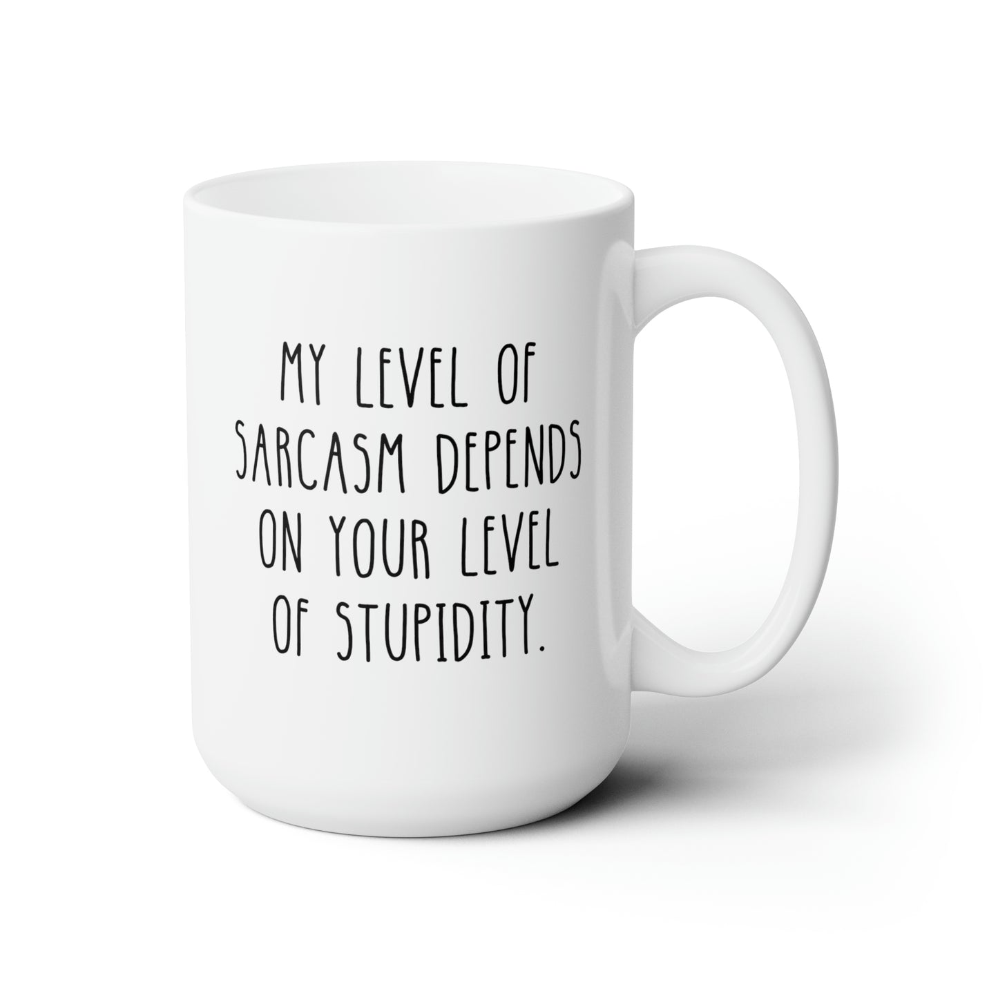 My Level Of Sarcasm Depends On Your Level Of Stupidity 15oz white funny large coffee mug gift novelty ceramic cup sarcastic waveywares wavey wares wavywares wavy wares