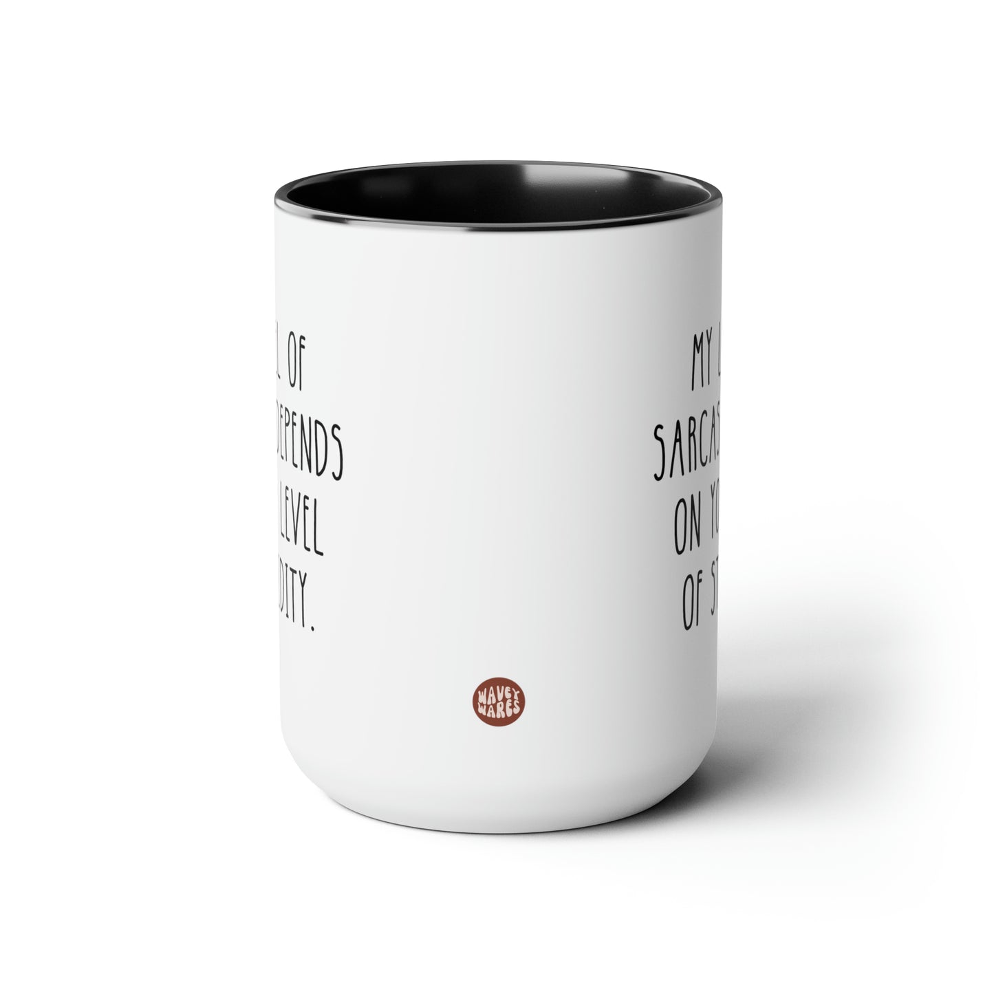 My Level Of Sarcasm Depends On Your Level Of Stupidity 15oz white with black accent funny large coffee mug gift novelty ceramic cup sarcastic waveywares wavey wares wavywares wavy wares side
