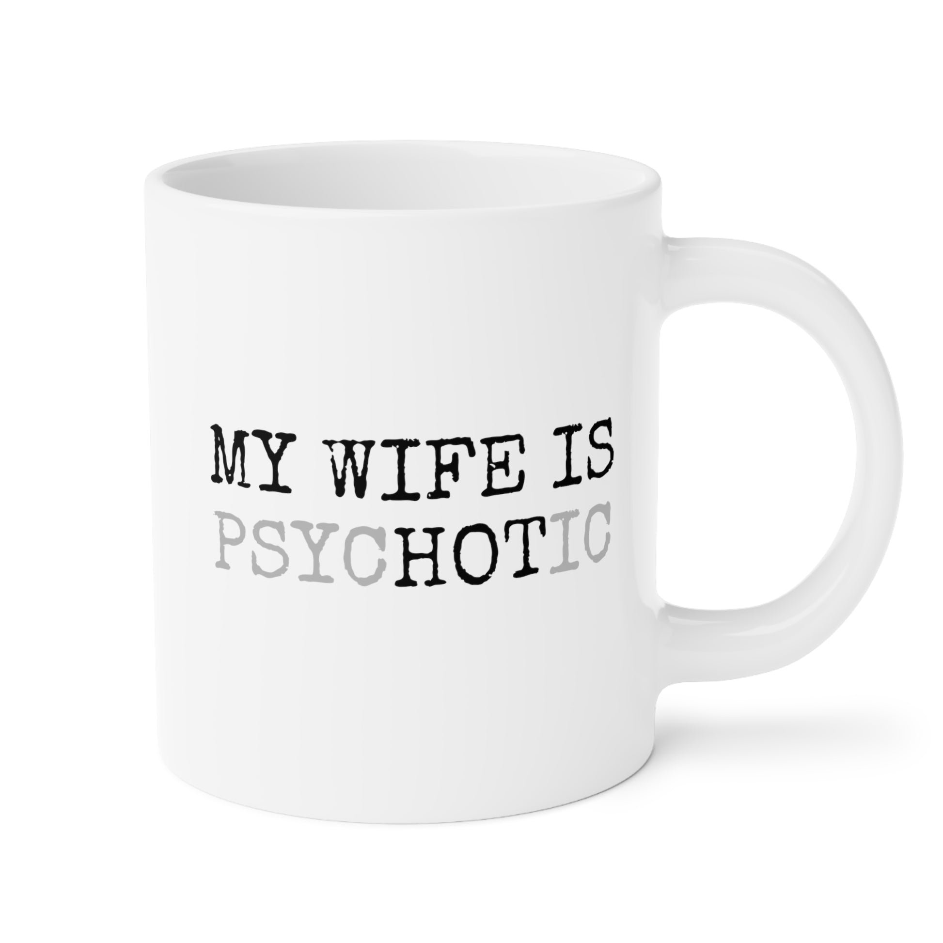 My Wife Is Hot Psychotic 20oz white funny large coffee mug gift for him boyfriend husband rude curse valentines anniversary waveywares wavey wares wavywares wavy wares