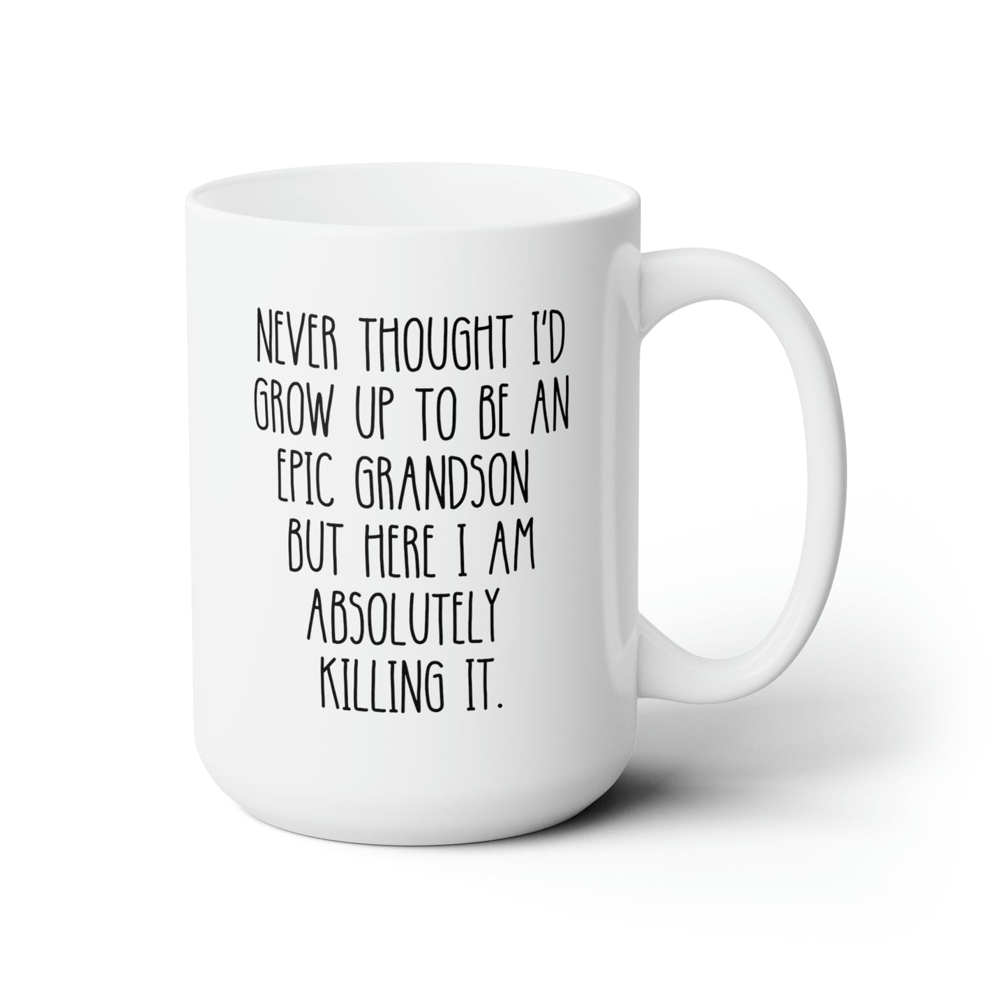 Never Thought I'd Grow Up To Be An Epic Grandson But Here I Am Absolutely Killing It 15oz white funny large coffee mug gift for grandparent waveywares wavey wares wavywares wavy wares