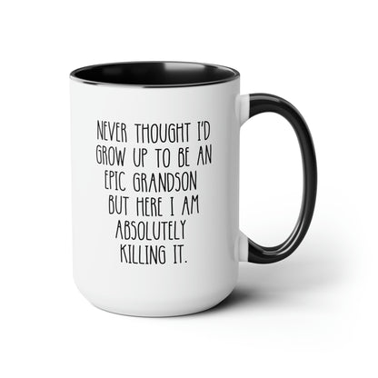 Never Thought I'd Grow Up To Be An Epic Grandson But Here I Am Absolutely Killing It 15oz white with black accent funny large coffee mug gift for grandparent waveywares wavey wares wavywares wavy wares