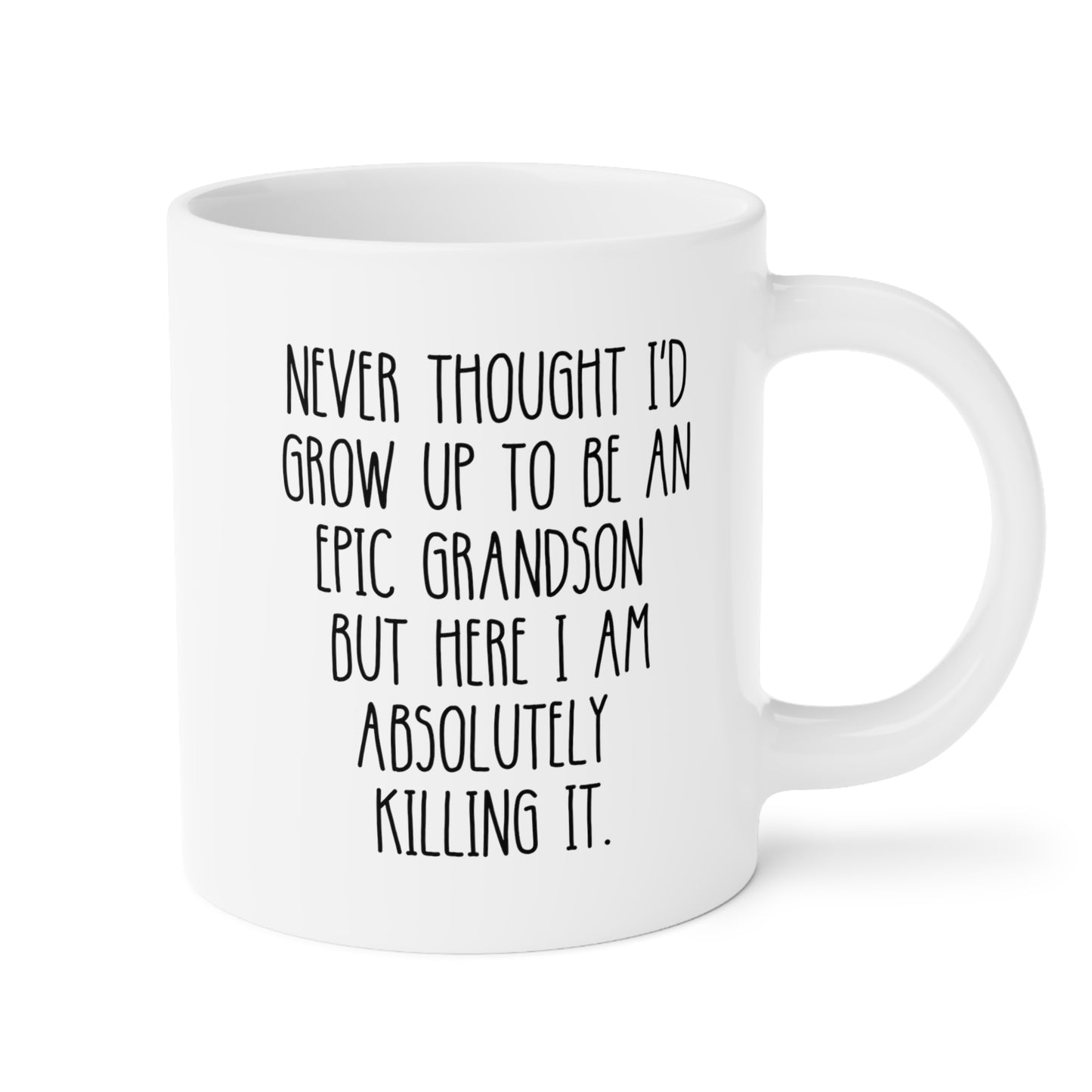 Never Thought I'd Grow Up To Be An Epic Grandson But Here I Am Absolutely Killing It 20oz white funny large coffee mug gift for grandparent waveywares wavey wares wavywares wavy wares