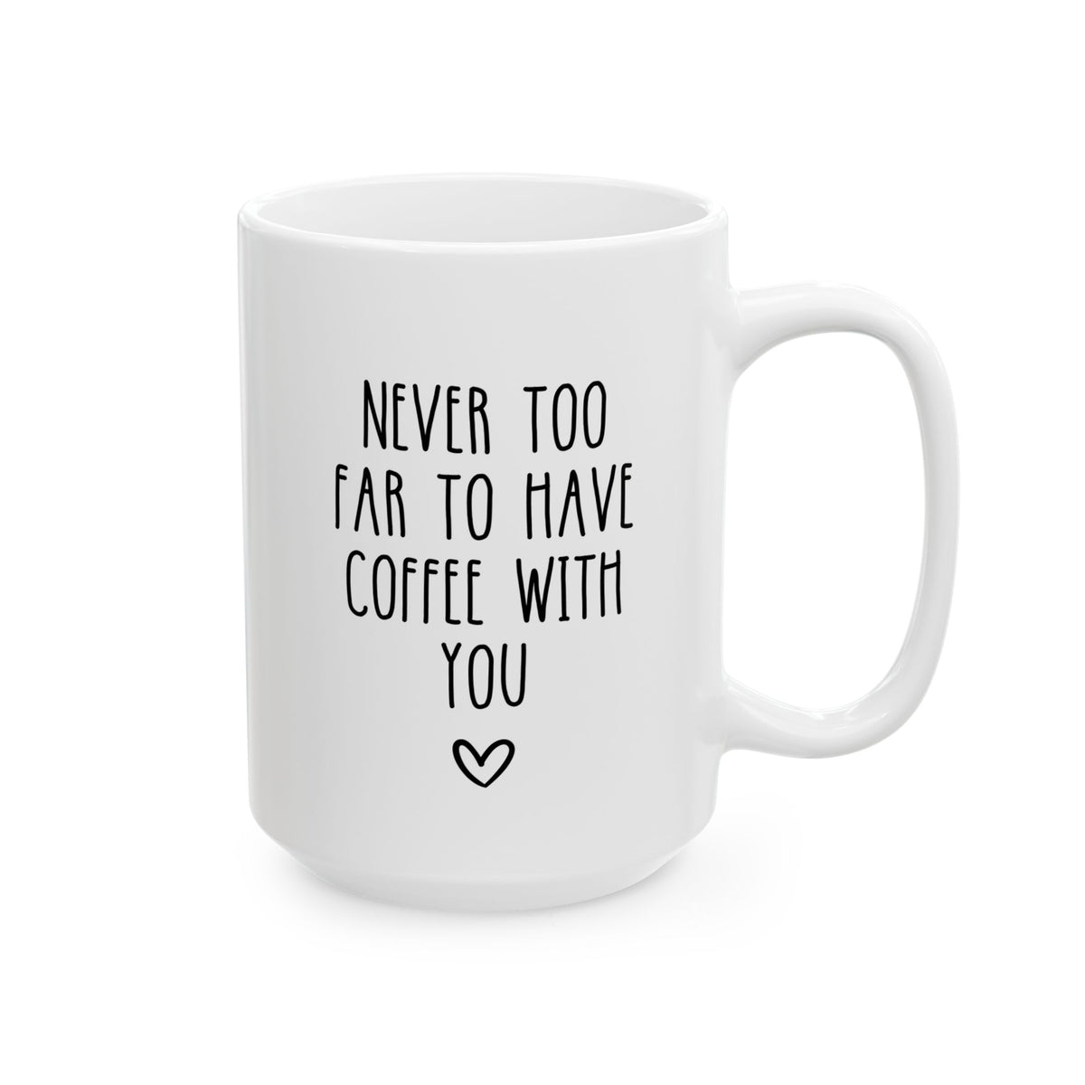 Never Too Far To Have Coffee With You 15oz white funny large coffee mug gift for cute best friend boyfriend girlfriend lover bff anniversary long distance internet bestie valentines waveywares wavey wares wavywares wavy wares