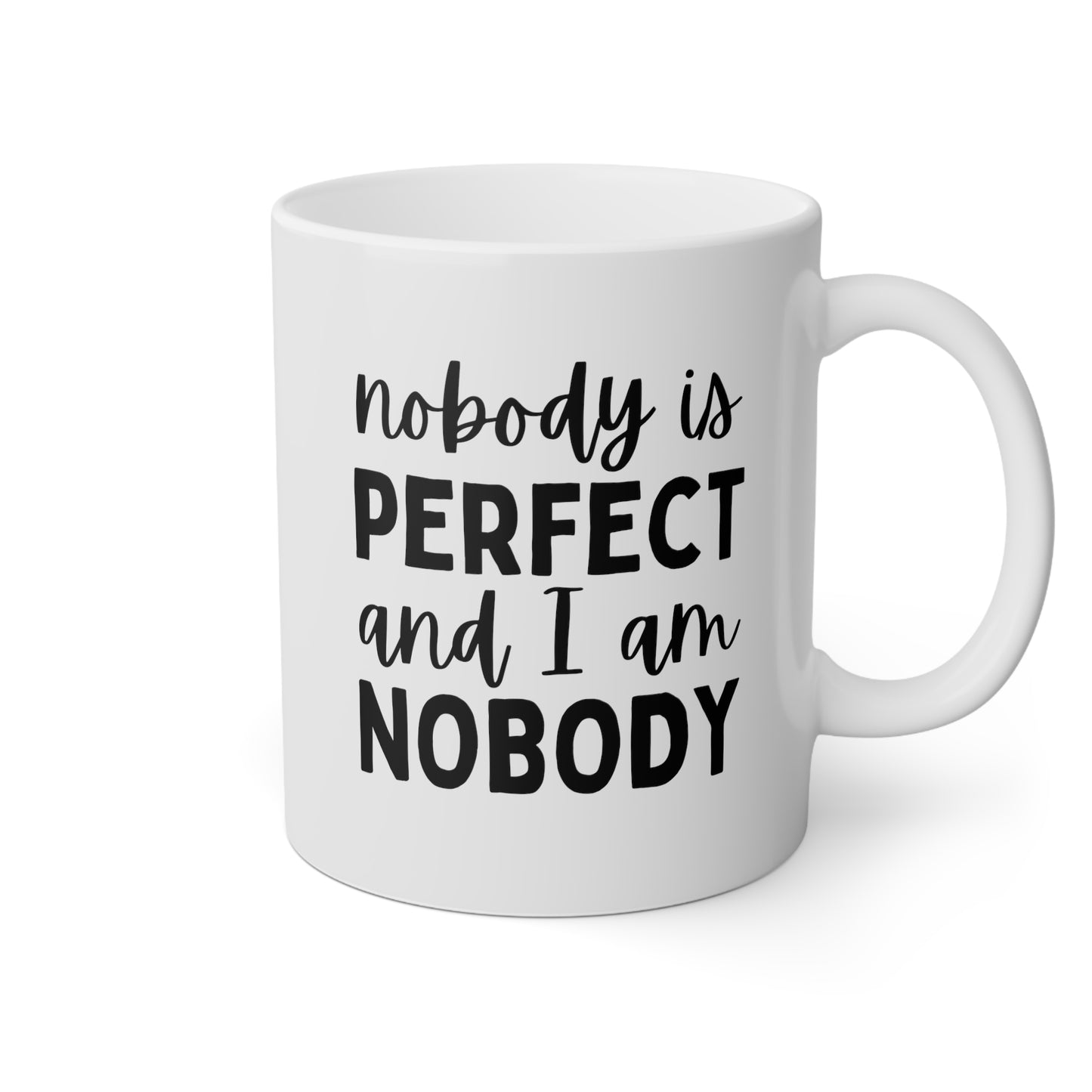 Nobody Is Perfect And I Am Nobody 11oz white funny large coffee mug gift for best friend sibling novelty geese lover waveywares wavey wares wavywares wavy wares