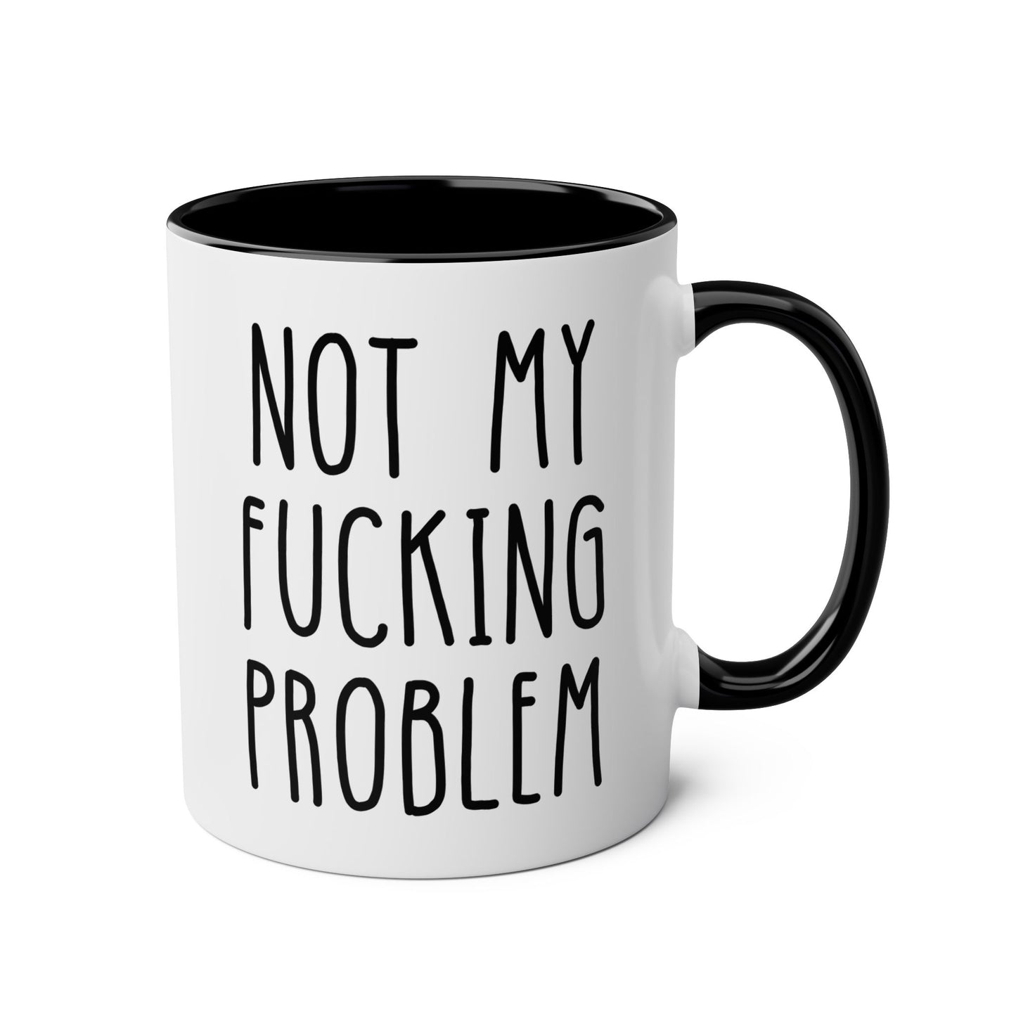 Not My Fucking Problem 11oz white with black accent funny large coffee mug gift for her him sarcastic sarcasm rude cuss sayings waveywares wavey wares wavywares wavy wares