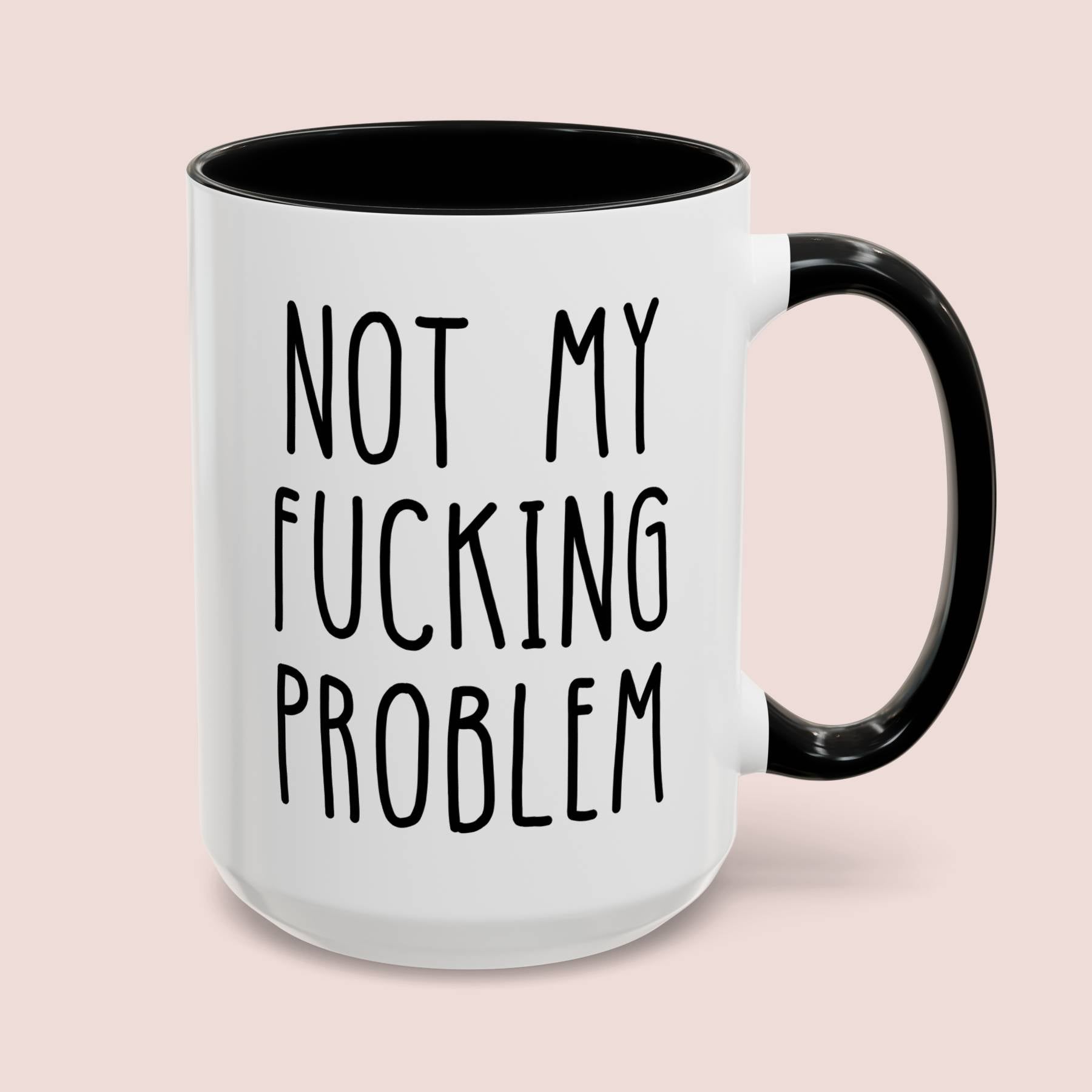 Not My Fucking Problem 15oz white with black accent funny large coffee mug gift for her him sarcastic sarcasm rude cuss sayings waveywares wavey wares wavywares wavy wares cover