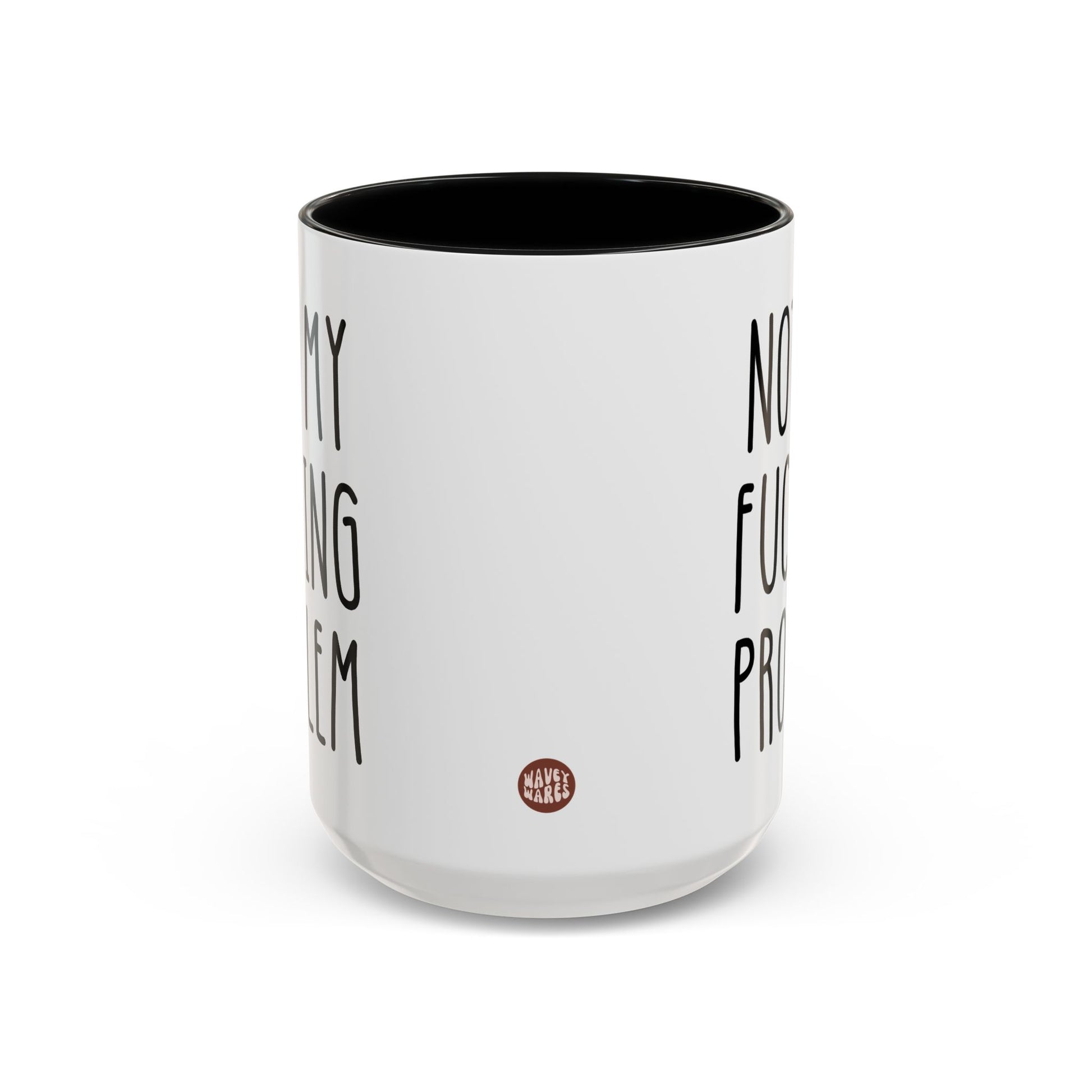 Not My Fucking Problem 15oz white with black accent funny large coffee mug gift for her him sarcastic sarcasm rude cuss sayings waveywares wavey wares wavywares wavy wares side