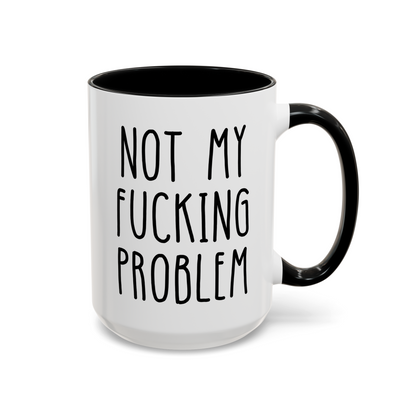 Not My Fucking Problem 15oz white with black accent funny large coffee mug gift for her him sarcastic sarcasm rude cuss sayings waveywares wavey wares wavywares wavy wares