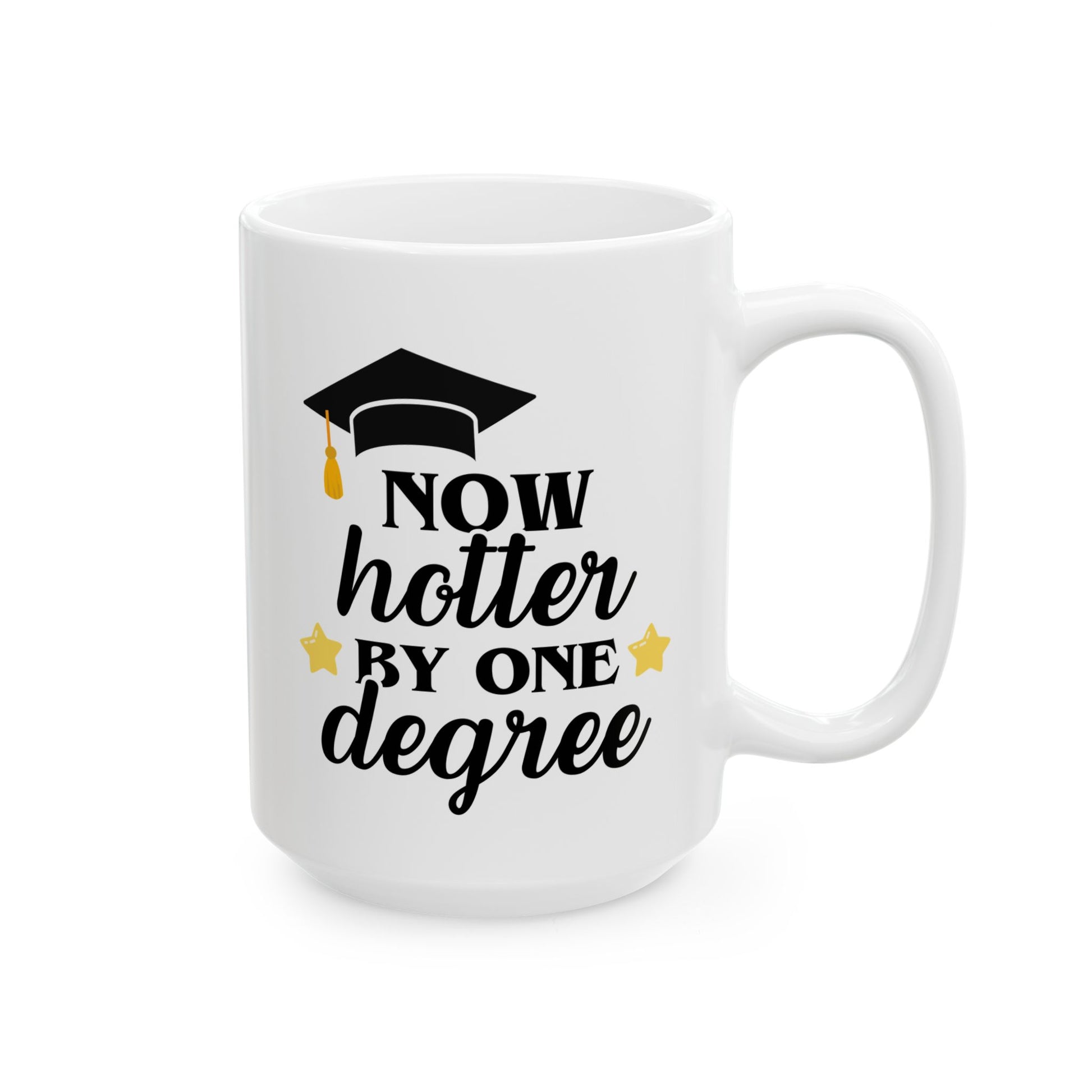Now Hotter By One Degree 15oz white funny large coffee mug gift for graduation masters student MBA graduate university college waveywares wavey wares wavywares wavy wares