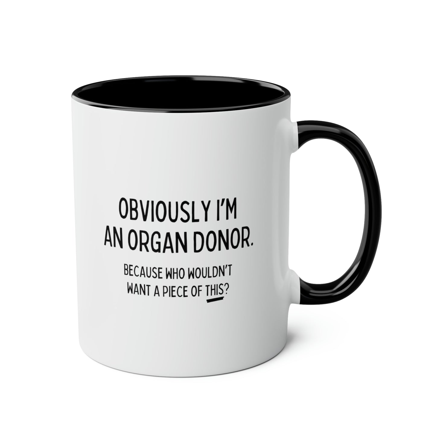 Obviously I'm An Organ Donor 11oz white with black accent funny large coffee mug gift for kidney donor medical novelty piece of this waveywares wavey wares wavywares wavy wares