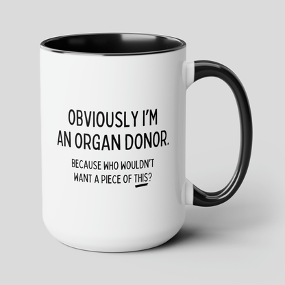 Obviously I'm An Organ Donor 15oz white with black accent funny large coffee mug gift for kidney donor medical novelty piece of this waveywares wavey wares wavywares wavy wares cover