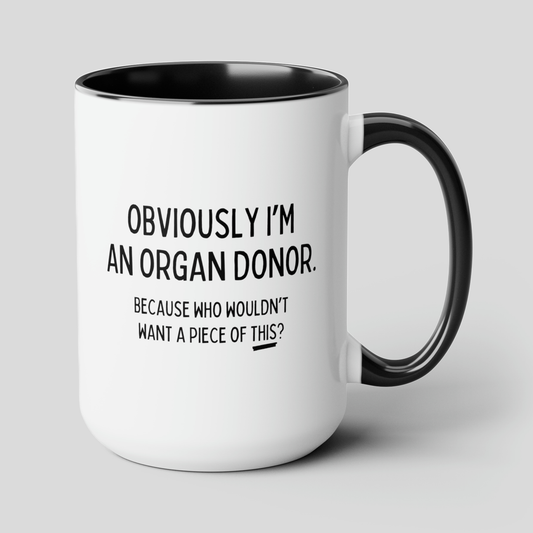 Obviously I'm An Organ Donor 15oz white with black accent funny large coffee mug gift for kidney donor medical novelty piece of this waveywares wavey wares wavywares wavy wares cover