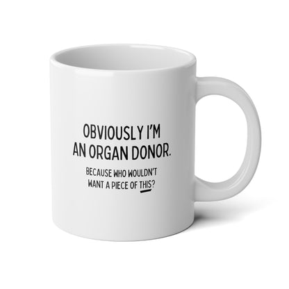 Obviously I'm An Organ Donor 20oz white funny large coffee mug gift for kidney donor medical novelty piece of this waveywares wavey wares wavywares wavy wares