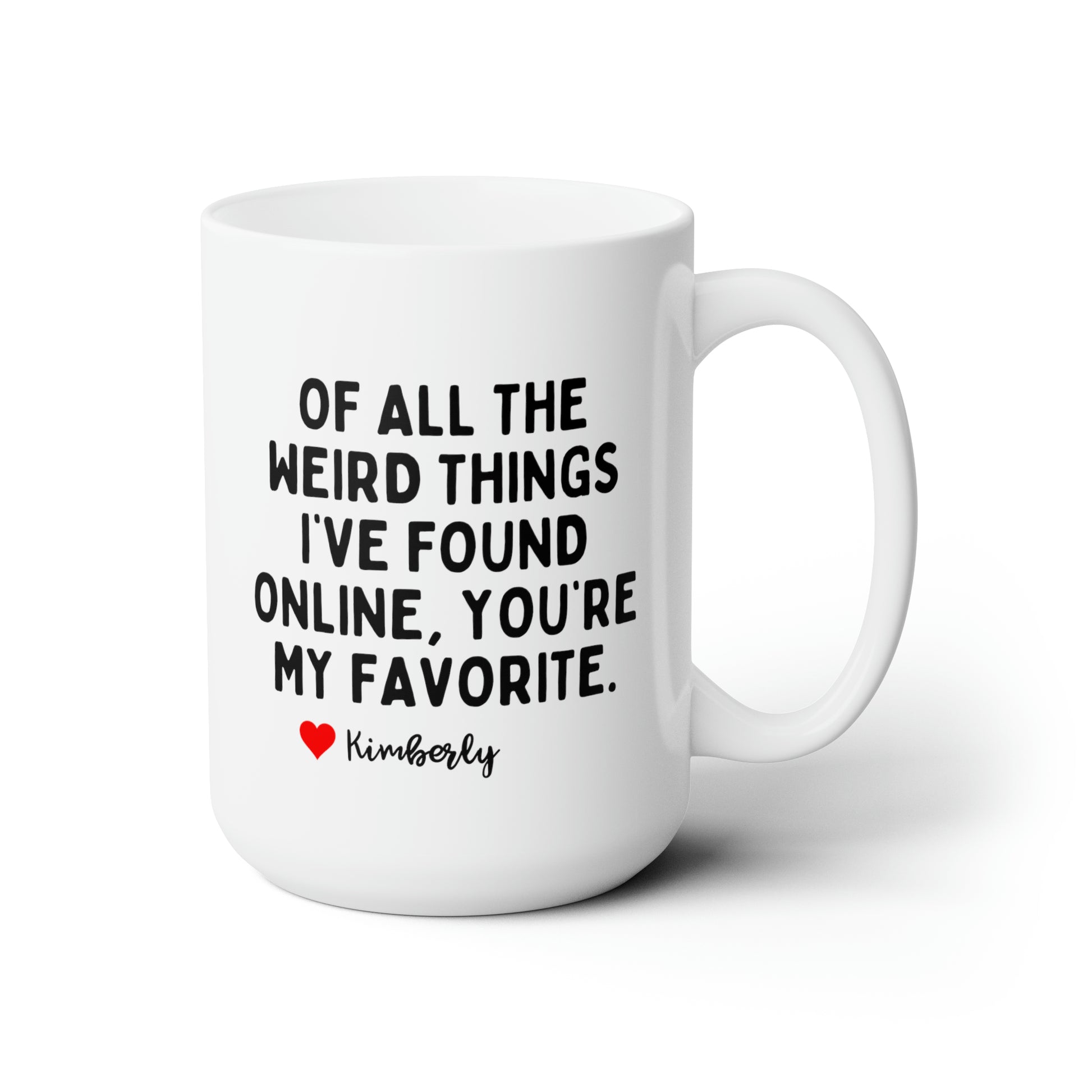 Of all the weird things funny personalized white 15oz coffee mug waveywares