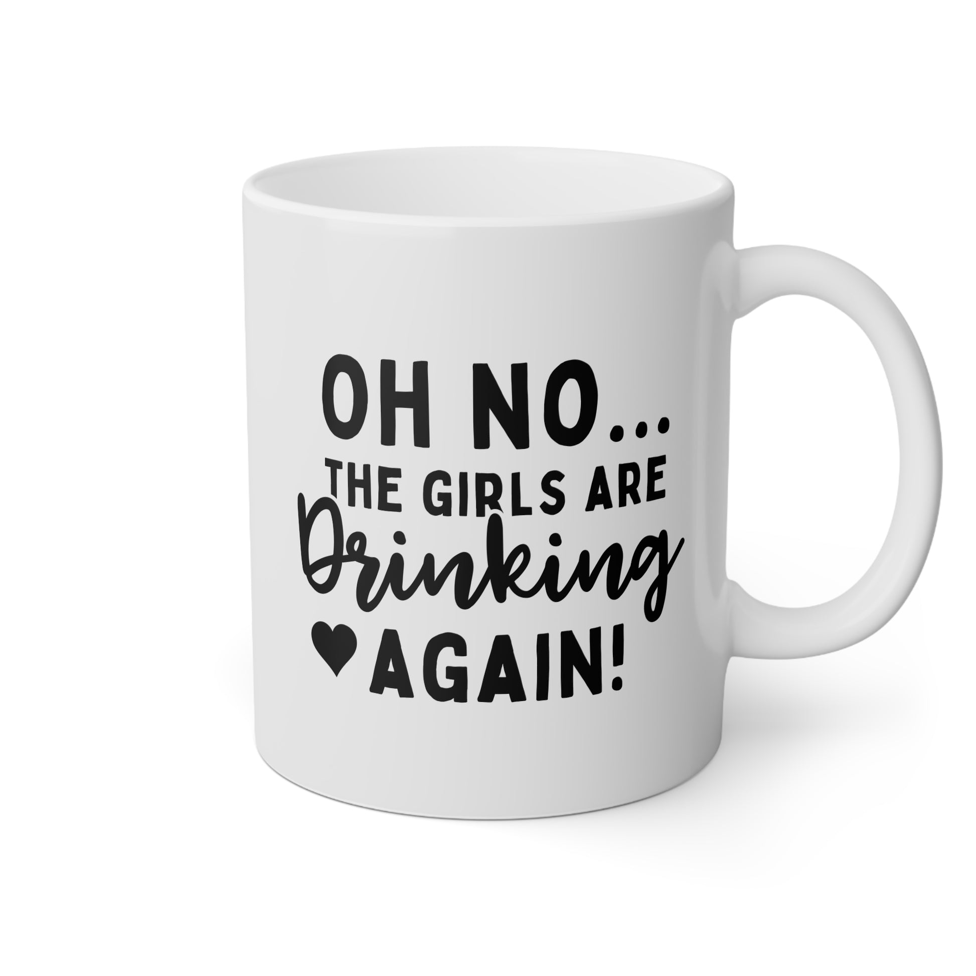 Oh No The Girls Are Drinking Again 11oz white funny large coffee mug gift for engagement party best friend bachelorette quote waveywares wavey wares wavywares wavy wares