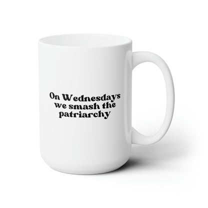 On Wednesdays We Smash The Patriarchy 15oz white funny large coffee mug gift for her feminist feminism waveywares wavey wares wavywares wavy wares