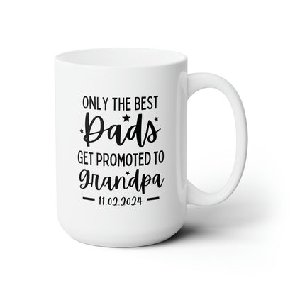 Only The Best Dads Get Promoted To Grandpa 15oz white funny large coffee mug gift for grandfather grandpa pregnancy announcement birthday christmas fathers day waveywares wavey wares wavywares wavy wares