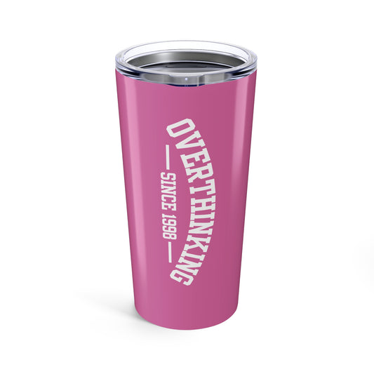 Custom Overthinking Since Birthday 20oz Tumbler