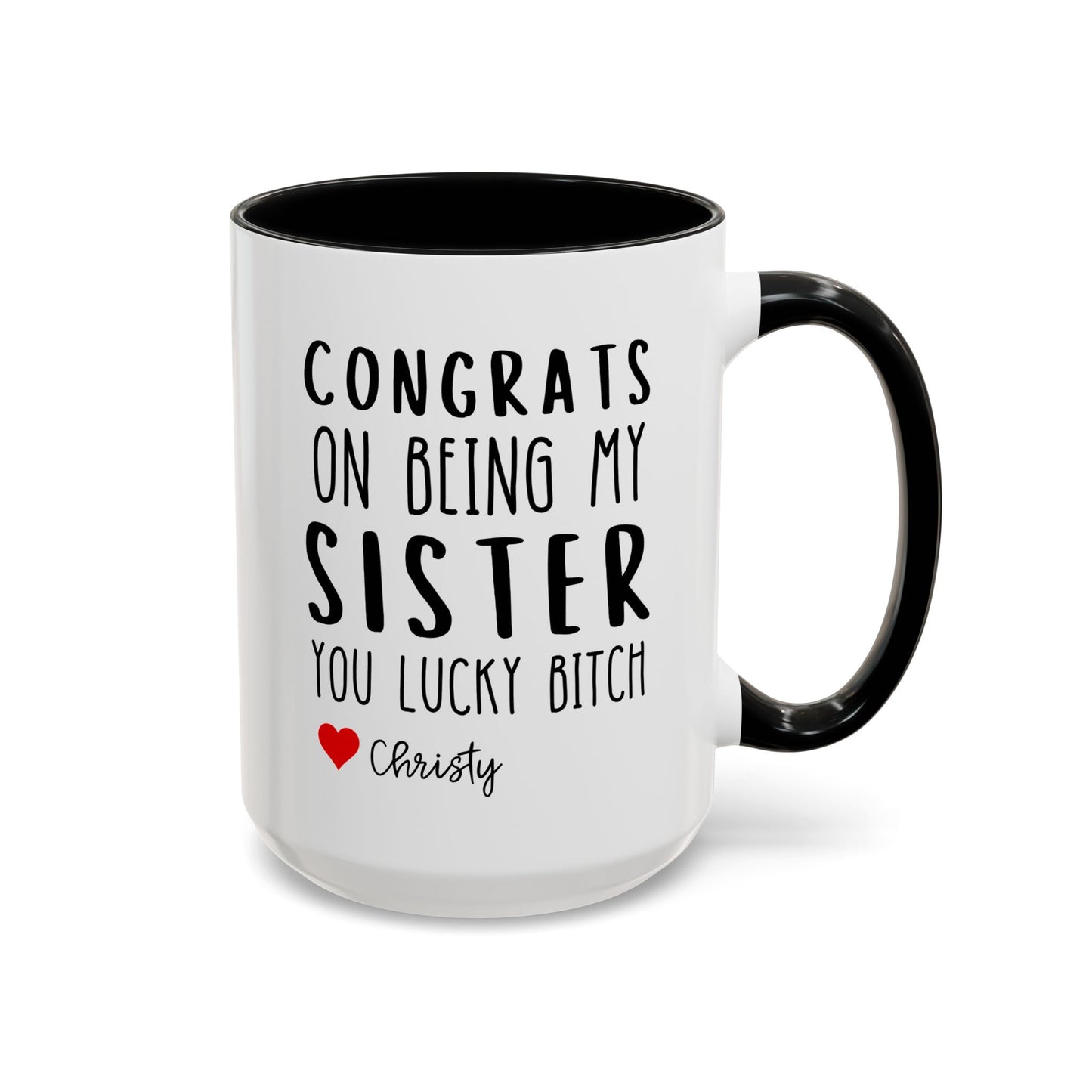 Personalized Congrats On Being My Sister You Lucky Bitch 15oz white with black accent funny large coffee mug gift for sibling custom name customize sarcastic sarcasm waveywares wavey wares wavywares wavy wares