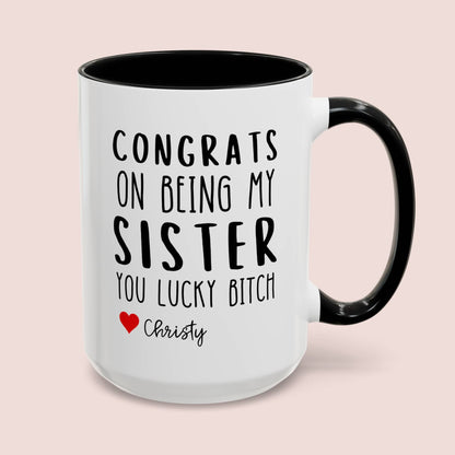 Personalized Congrats On Being My Sister You Lucky Bitch 15oz white with black accent funny large coffee mug gift for sibling custom name customize sarcastic sarcasm waveywares wavey wares wavywares wavy wares cover