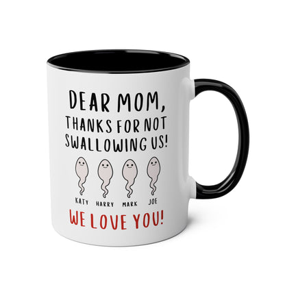 Personalized Dear Mom Thanks For Not Swallowing Us We Love You 11oz white with black accent funny large coffee mug gift for mom custom sperm name pregnancy announcement Mother's day mum customize waveywares wavey wares wavywares wavy wares