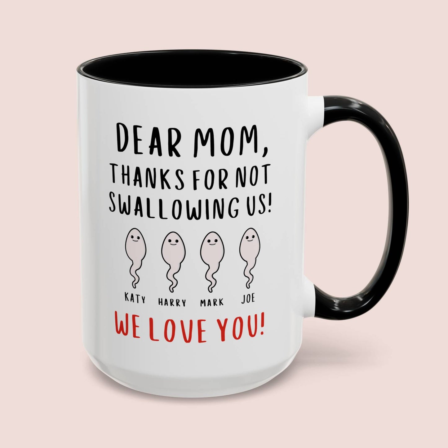 Personalized Dear Mom Thanks For Not Swallowing Us We Love You 15oz white with black accent funny large coffee mug gift for mom custom sperm name pregnancy announcement Mother's day mum customize waveywares wavey wares wavywares wavy wares cover