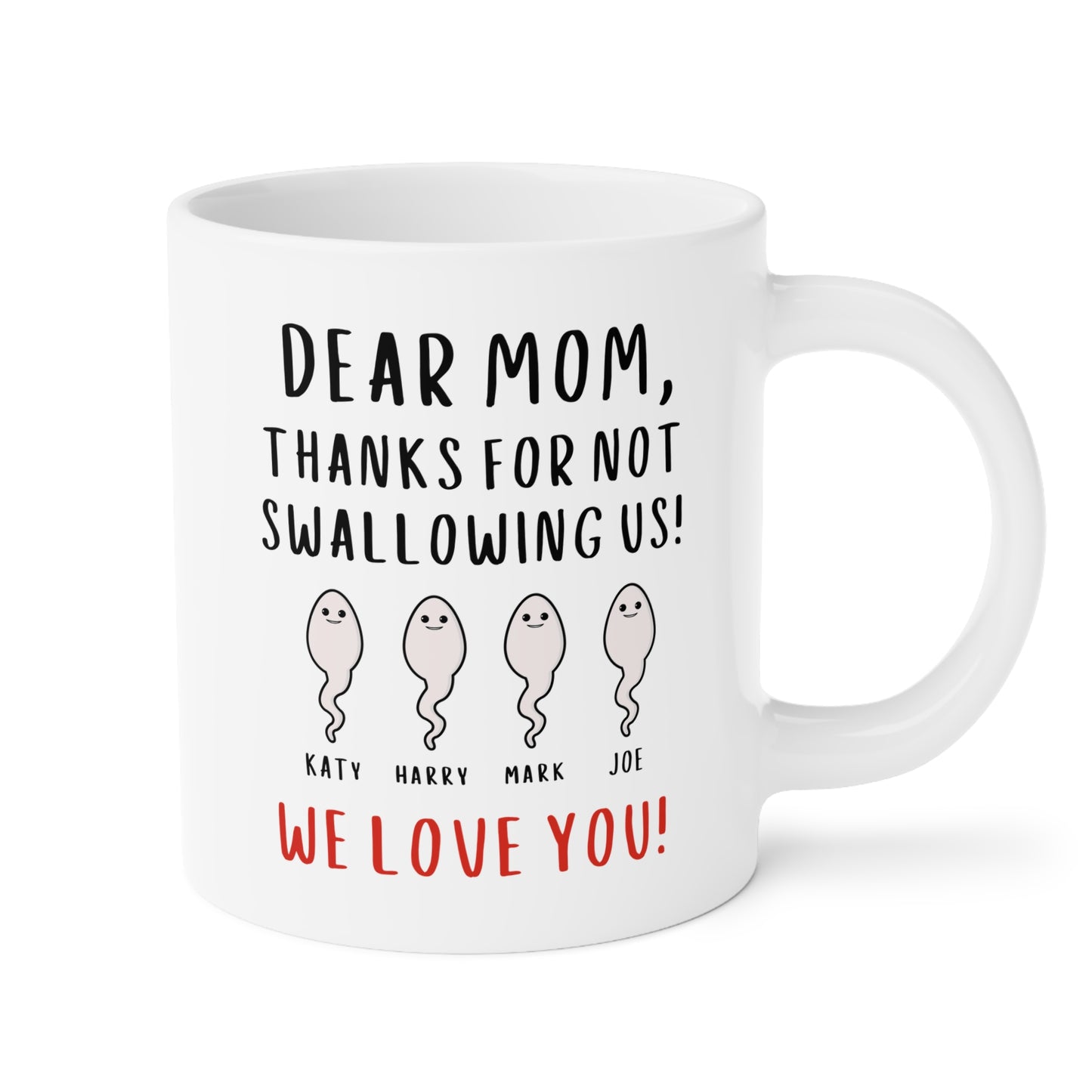 Personalized Dear Mom Thanks For Not Swallowing Us We Love You 20oz white funny large coffee mug gift for mom custom sperm name pregnancy announcement Mother's day mum customize waveywares wavey wares wavywares wavy wares