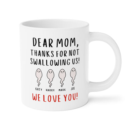 Personalized Dear Mom Thanks For Not Swallowing Us We Love You 20oz white funny large coffee mug gift for mom custom sperm name pregnancy announcement Mother's day mum customize waveywares wavey wares wavywares wavy wares