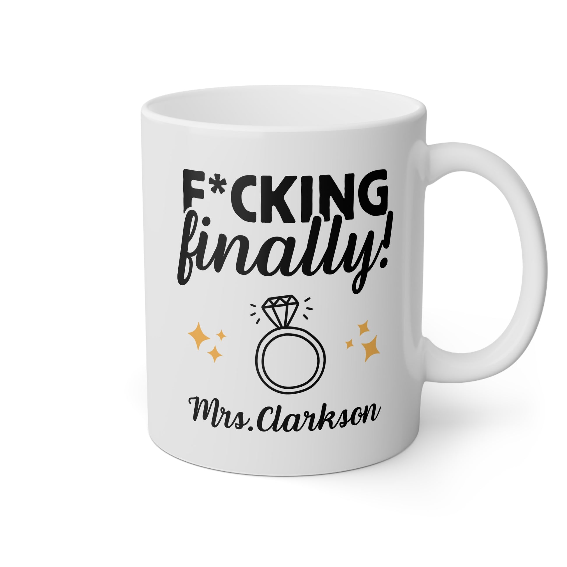 Personalized Fucking Finally 11oz white funny large coffee mug gift for wedding engagement future mrs bride custom name customize ring waveywares wavey wares wavywares wavy wares