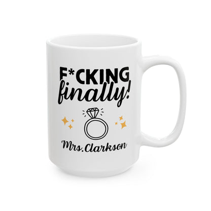 Personalized Fucking Finally 15oz white funny large coffee mug gift for wedding engagement future mrs bride custom name customize ring waveywares wavey wares wavywares wavy wares