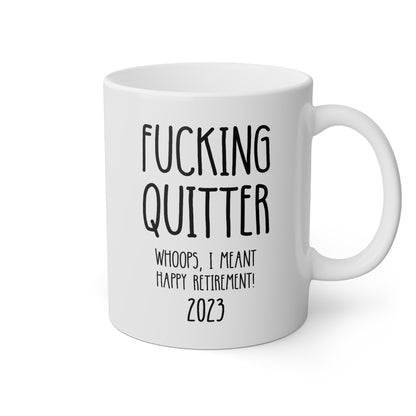 Personalized Fucking Quitter Whoops I Meant Happy Retirement 11oz white funny large coffee mug gift for retiree man woman custom date customize year waveywares wavey wares wavywares wavy wares 