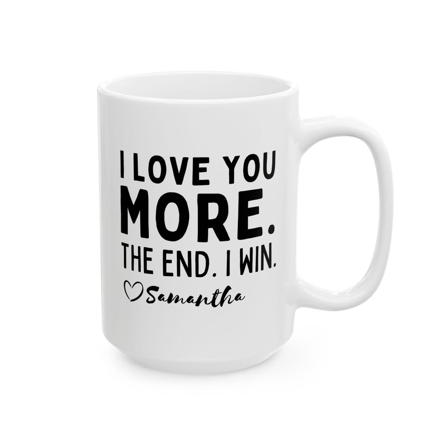 Personalized I Love You More The End I Win 15oz white funny large coffee mug gift for mom mother's day customize custom name heart design waveywares wavey wares wavywares wavy wares