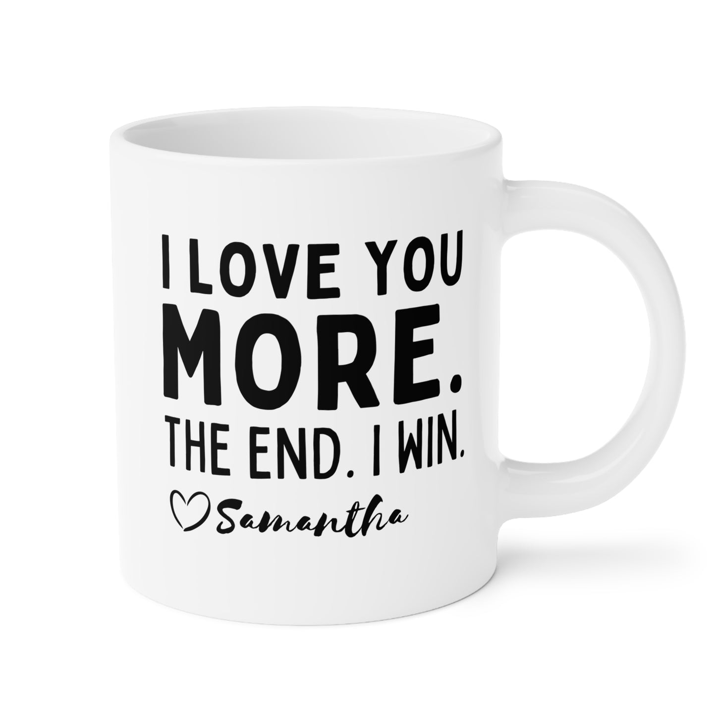 Personalized I Love You More The End I Win 20oz white funny large coffee mug gift for mom mother's day customize custom name heart design waveywares wavey wares wavywares wavy wares