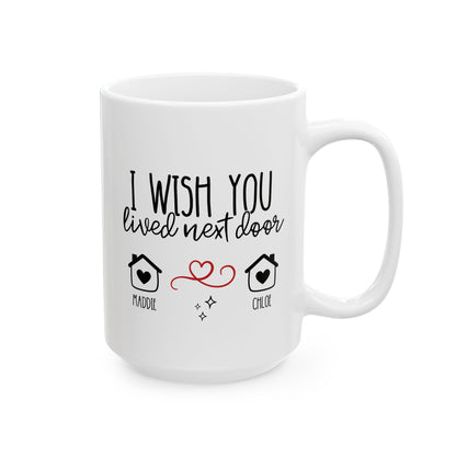 Personalized I Wish You Lived Next Door 15oz white funny large coffee mug gift for best friend bff online boyfriend girlfriend custom name customize waveywares wavey wares wavywares wavy wares