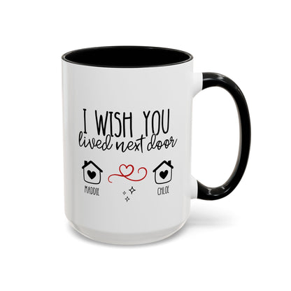 Personalized I Wish You Lived Next Door 15oz white with black accent funny large coffee mug gift for best friend bff online boyfriend girlfriend custom name customize waveywares wavey wares wavywares wavy wares