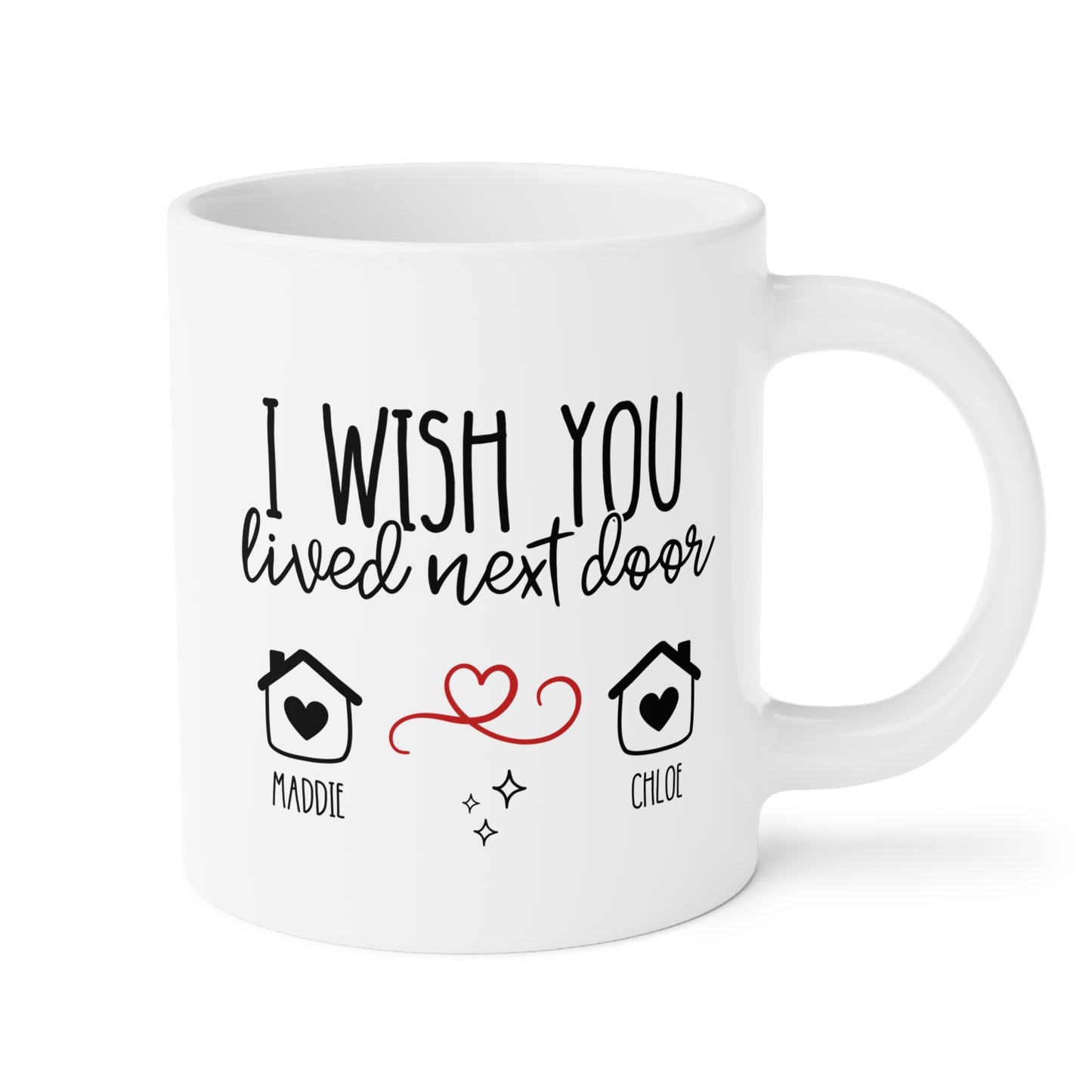 Personalized I Wish You Lived Next Door 20oz white funny large coffee mug gift for best friend bff online boyfriend girlfriend custom name customize waveywares wavey wares wavywares wavy wares